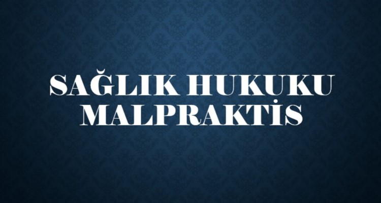 SAĞLIK HUKUKU/MALPRAKTİS