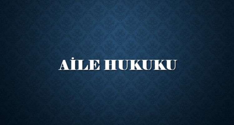 AİLE HUKUKU