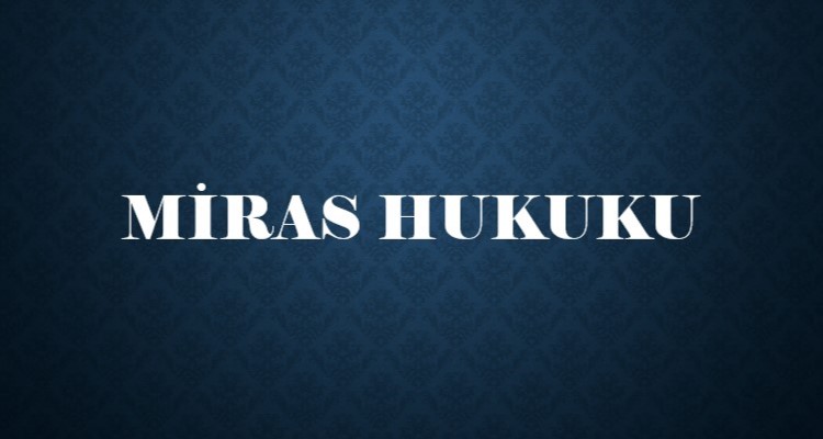 MİRAS HUKUKU